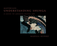 Masterclass: Understanding Shunga: A Guide to Japanese Erotic Art