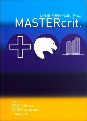 MASTERCrit - Benyamin, Jasmine, and Greenstreet, Robert, Professor (Contributions by), and J. Mayer H. und Partner (Contributions by)