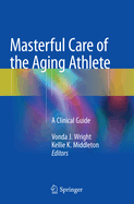 Masterful Care of the Aging Athlete: A Clinical Guide