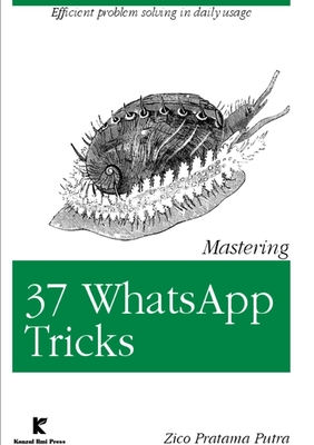 Mastering 37 Whatsapp Tricks - Putra, Zico Pratama