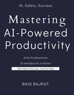 Mastering AI-Powered Productivity: Secure Your Workflow with Smart AI Productivity The AI Productivity Blueprint: Secure, Smart, Scalable Next-Gen Productivity with AI and Cyber Resilience