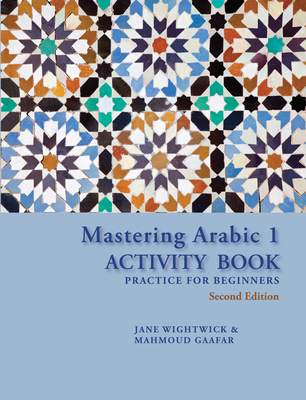 Mastering Arabic 1 Activity Book, Second Edition - Gaafar, Mahmoud