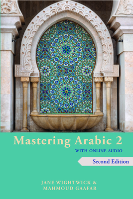 Mastering Arabic 2 with Online Audio, 2nd Edition: An Intermediate Course - Wightwick, Jane, and Gaafar, Mahmoud