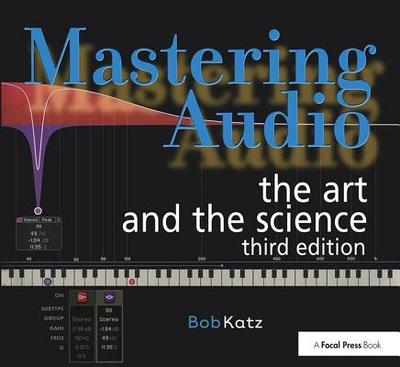 Mastering Audio: The Art and the Science: Third Edition - Katz, Bob