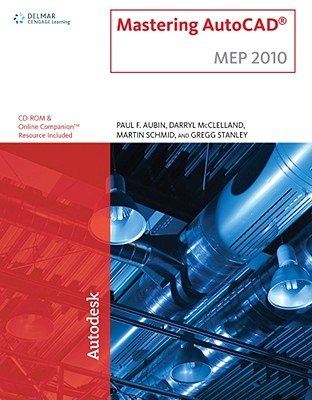 Mastering AutoCAD MEP - Aubin, Paul F, and McClelland, Darryl, and Schmid, Martin J