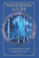 Mastering Azure: A Comprehensive Guide to Microsoft Azure