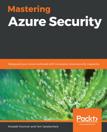 Mastering Azure Security: Safeguard your Azure workload with innovative cloud security measures