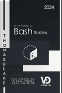 Mastering Bash Scripting: From Fundamentals to Real-World Applications