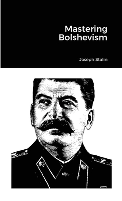 Mastering Bolshevism - Stalin, Joseph