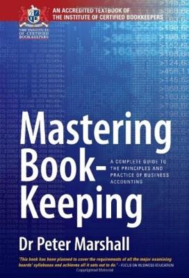 Mastering Book-Keeping 9th Edition: A Complete Guide to the Principles and Practice of Business Accounting - Marshall, Peter, Dr.