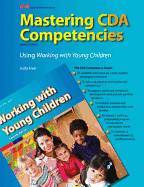 Mastering Cda Competencies Using Working with Young Children