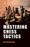 Mastering Chess Tactics - McDonald, Neil