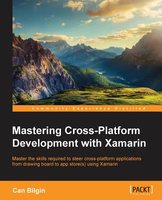 Mastering Cross-Platform Development with Xamarin - Bilgin, Can