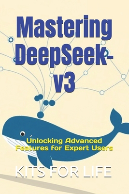 Mastering DeepSeek-v3: Unlocking Advanced Features for Expert Users - Kits for Life