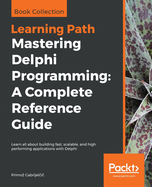Mastering Delphi Programming: Learn all about building fast, scalable, and high performing applications with Delphi