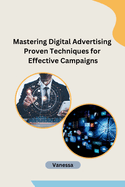 Mastering Digital Advertising Proven Techniques for Effective Campaigns