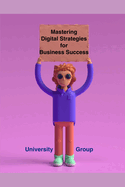 Mastering Digital Strategies for Business Success