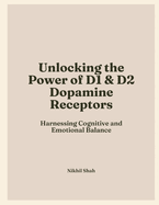 Mastering Dopamine Receptors: Unlocking the Power of DRD1 and DRD2 for Cognitive and Emotional Balance