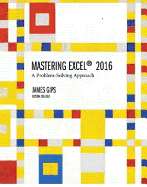 Mastering Excel 2016: A Problem-Solving Approach