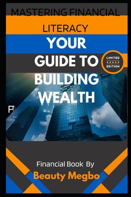 Mastering Financial Literacy: Your Guide to Building Wealth from Beginner to Pro - Megbo, Beauty