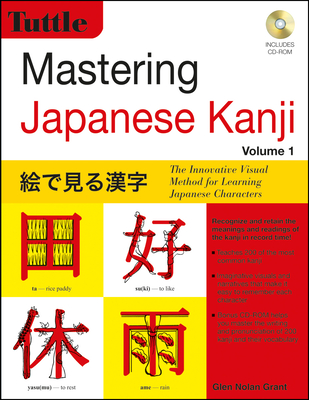 Mastering Japanese Kanji: The Innovative Visual Method for Learning Japanese Characters - Grant, Glen Nolan