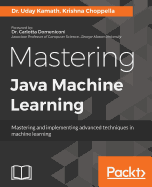 Mastering Java Machine Learning