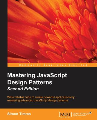 Mastering JavaScript Design Patterns - - Timms, Simon