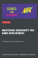 Mastering JavaScript for Game Development: Crafting Unique Experiences