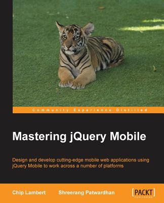 Mastering jQuery Mobile - Lambert, Chip, and Patwardhan, Shreerang