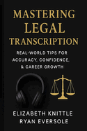 Mastering Legal Transcription: Real-World Tips for Accuracy, Confidence, & Career Growth