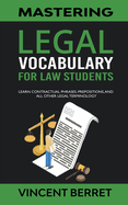 Mastering Legal Vocabulary For Law Students: Learn Contractual Phrases, Prepositions, and All Other Legal Terminology