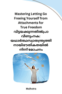 Mastering Letting Go Freeing Yourself from Attachments for True Freedom