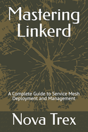 Mastering Linkerd: A Complete Guide to Service Mesh Deployment and Management