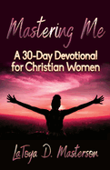 Mastering Me: A 30-Day Devotional for Christian Women