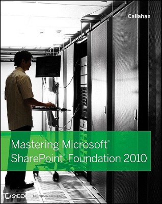 Mastering Microsoft Sharepoint Foundation 2010 - Callahan, C A