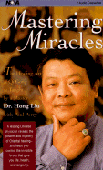 Mastering Miracles - Liu, Hong, and Liu, Dr Hong, and Dressler, Roger (Read by)