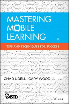 Mastering Mobile Learning: Tips and Techniques for Success - Udell, Chad