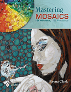 Mastering Mosaics: 19 Artists, 19 Projects