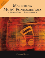 Mastering Music Fundamentals: A Guided Step by Step Approach (with CD-Rom)