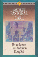 Mastering Pastoral Care - Larson, Bruce, and Anderson, Paul, and Morris, Rodney L (Editor)