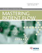 Mastering Patient Flow: Using Lean Thinking to Improve Your Practice Operations