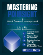 Mastering Pixinsight: Unlock Advanced Techniques and Enhance Your Astronomical Images Like a Pro