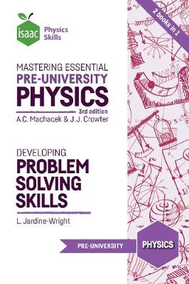 Mastering Pre-University Physics: Developing Problem Solving Skills - Machacek, Anton, and Crowter, Jenny, and Jardine-Wright, Lisa