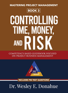 Mastering Project Management: Controlling Time, Money, and Risk