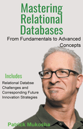 "Mastering Relational Databases: From Fundamentals to Advanced Concepts"