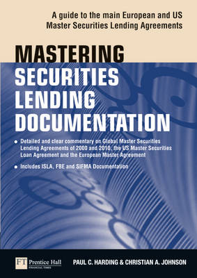 Mastering Securities Lending Documentation: A Practical Guide to the Main European and Us Master Securities Lending Agreements - Harding, Paul, and Johnson, Christian