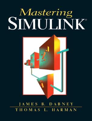 Mastering Simulink - Dabney, James, and Harman, Thomas
