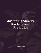 Mastering Slavery, Racism, and Prejudice