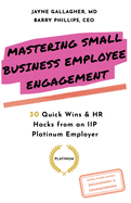 Mastering Small Business Employee Engagement: 30 Quick Wins & HR Hacks from an IIP Platinum Employer