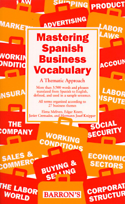 Mastering Spanish Business Vocabulary: A Thematic Approach a Thematic Approach - Meliveo, Elena, and Knerr, Edgar, and Cremades, Javier